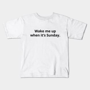 Wake Me Up When it's Sunday - Light Kids T-Shirt